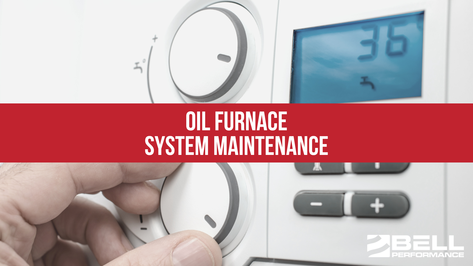 Oil Furnace System Maintenance | Bell Performance